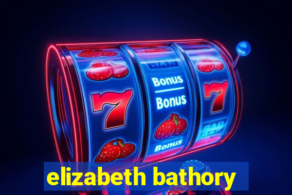 elizabeth bathory